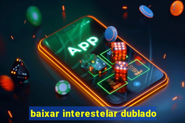 baixar interestelar dublado